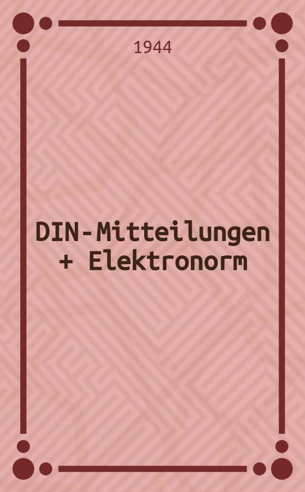 DIN-Mitteilungen + Elektronorm : Zentralorgan der deutschen Normung. Bd. 27, H. 1