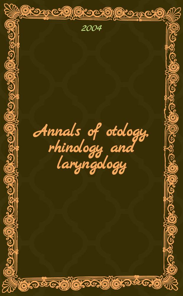 Annals of otology, rhinology and laryngology : Founded by James Pleasant Parker. Vol. 113, № 11