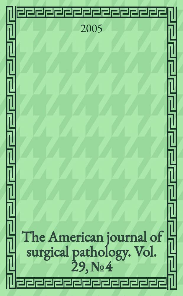 The American journal of surgical pathology. Vol. 29, № 4
