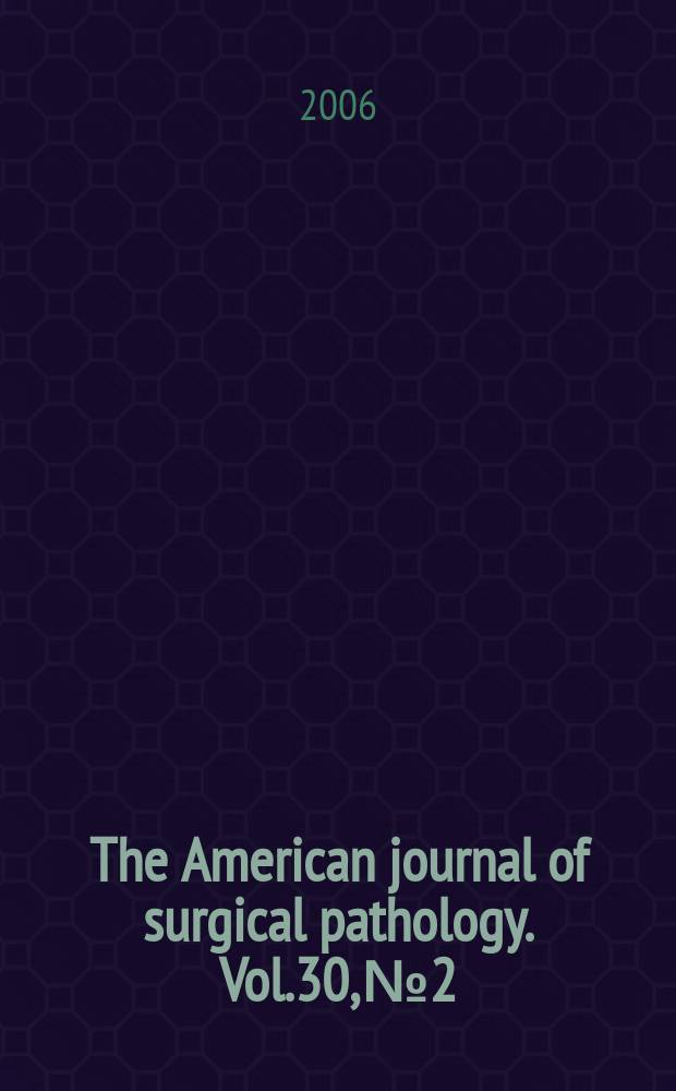 The American journal of surgical pathology. Vol.30, № 2