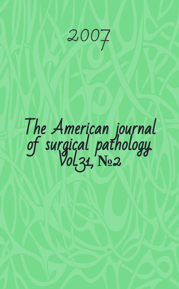 The American journal of surgical pathology. Vol.31, № 2
