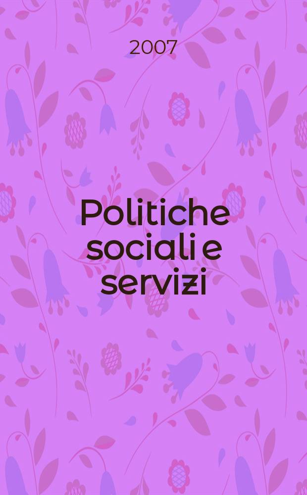 Politiche sociali e servizi : Pubbl. sem. A. 9 2007, № 2 : Buone pratiche di integrazione a livello locale = Социальная политика и службы: Успешная практика интеграции на локальном уровне