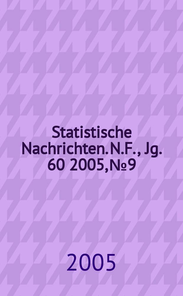 Statistische Nachrichten. N.F., Jg. 60 2005, № 9