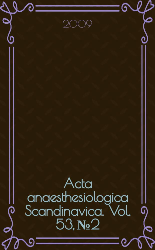 Acta anaesthesiologica Scandinavica. Vol. 53, № 2