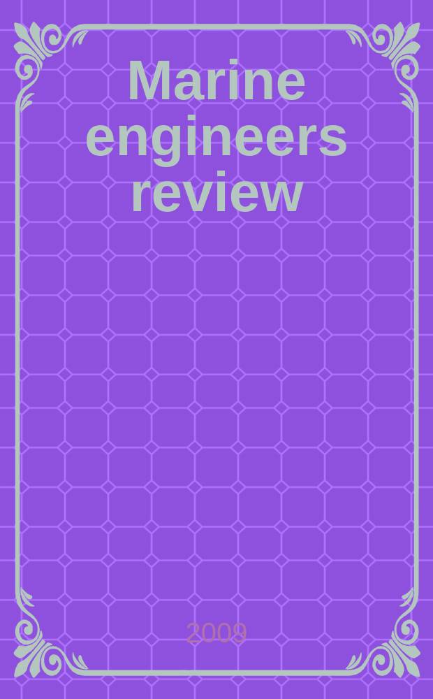 Marine engineers review : Journal of the Inst. of marine engineers. 2009, February