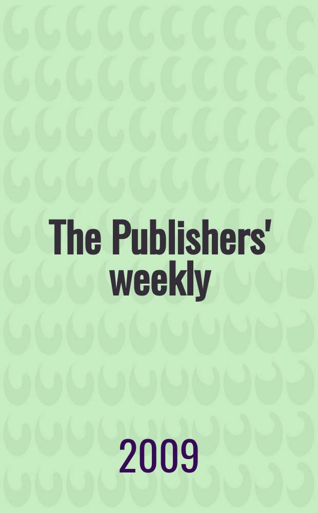 The Publishers' weekly : American book-trade journal With which is incorporated the American literary gazette and Publishers' circular. Vol. 256, № 4