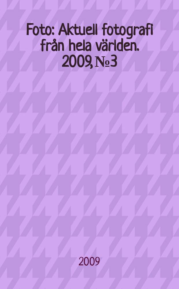 Foto : Aktuell fotografi från hela världen. 2009, № 3