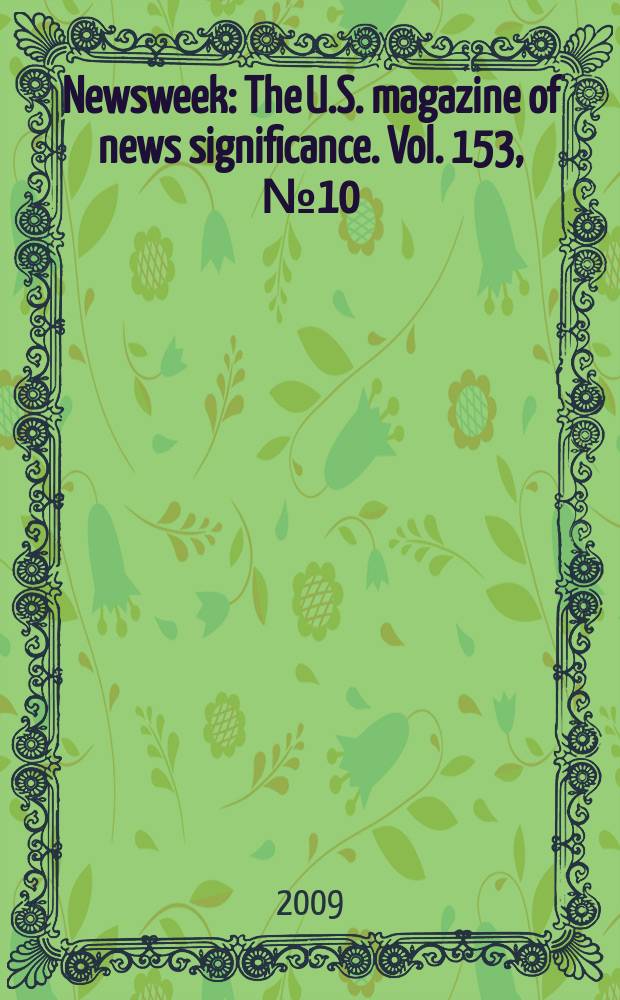 Newsweek : The U.S. magazine of news significance. Vol. 153, № 10