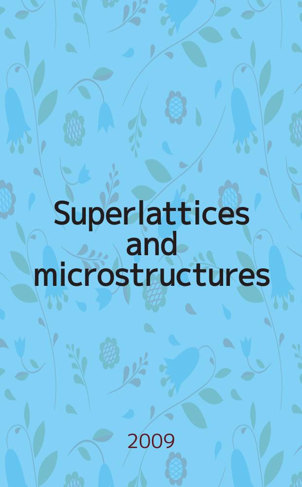 Superlattices and microstructures : A journal devoted to the science and technology of synthetic microstructures, microdevices, surfaces a. interfaces. Vol. 45, № 2