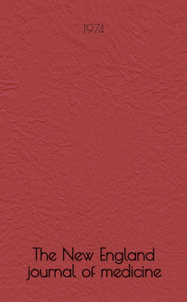 The New England journal of medicine : Formerly the Boston medical a. surgical journal. Vol. 290, № 23