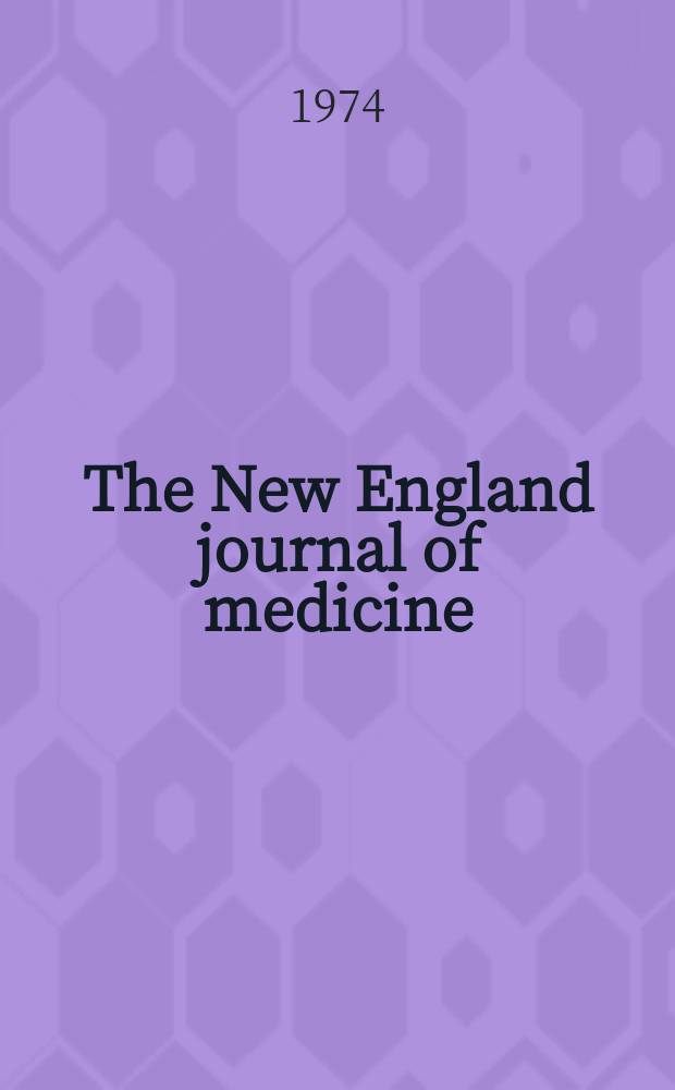 The New England journal of medicine : Formerly the Boston medical a. surgical journal. Vol. 291, № 6
