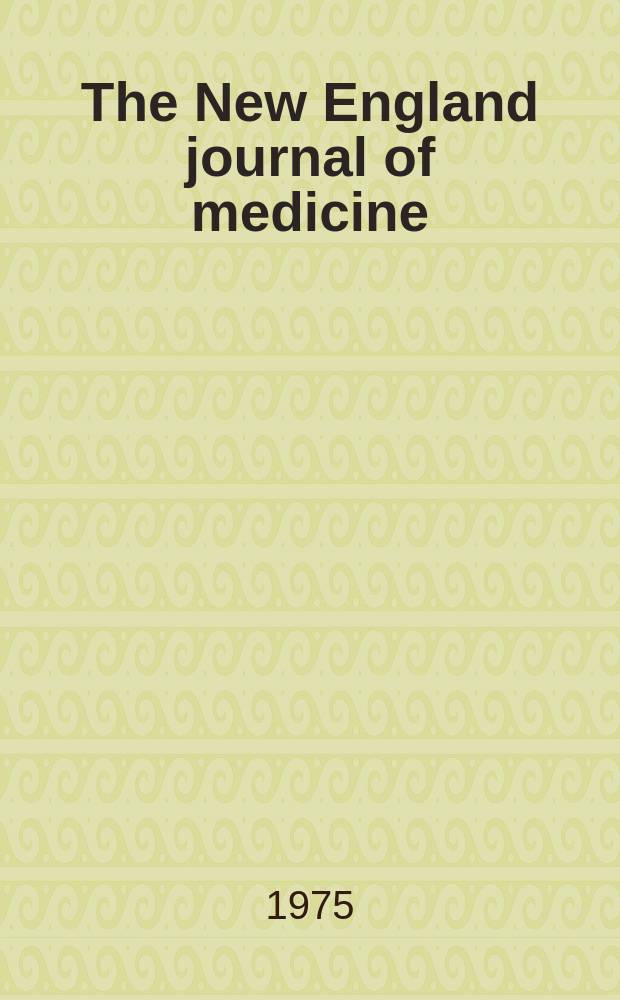 The New England journal of medicine : Formerly the Boston medical a. surgical journal. Vol. 292, № 25
