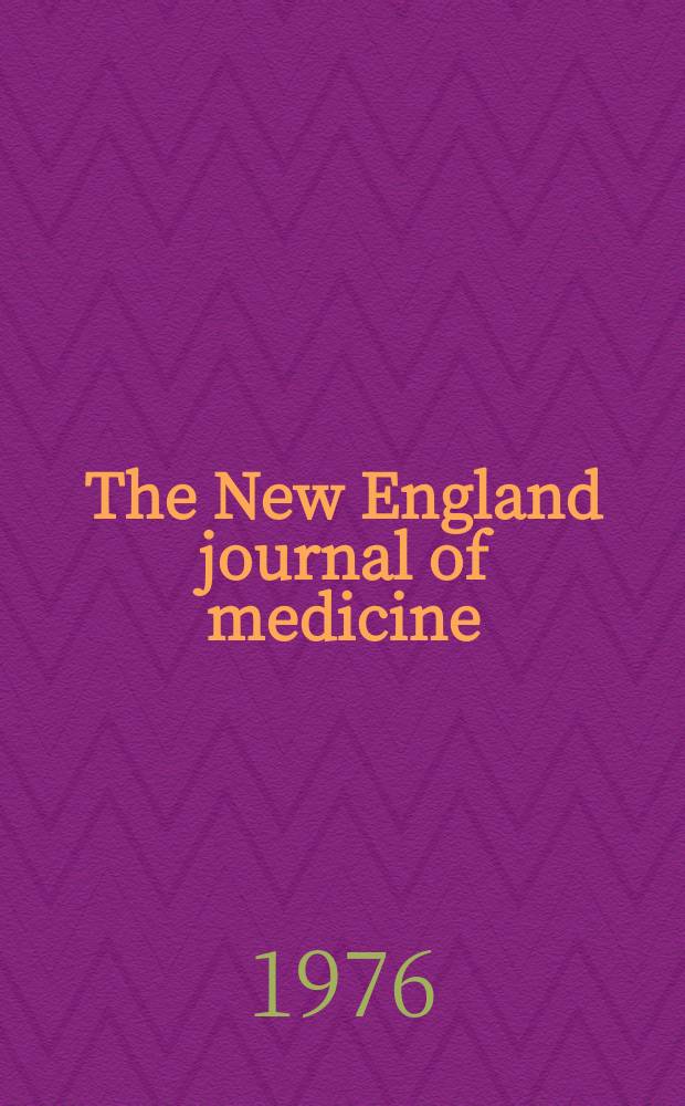 The New England journal of medicine : Formerly the Boston medical a. surgical journal. Vol. 295, № 25