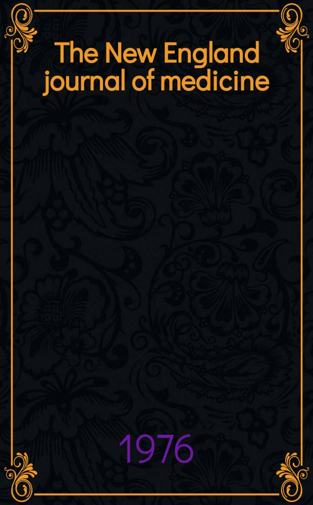 The New England journal of medicine : Formerly the Boston medical a. surgical journal. Vol. 295, № 27