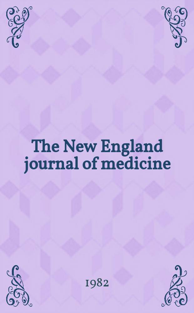 The New England journal of medicine : Formerly the Boston medical a. surgical journal. Vol. 307, № 24