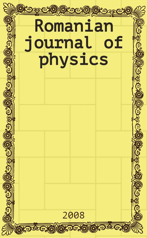 Romanian journal of physics : form. Revue roum. de physique. Vol. 53, № 5/6