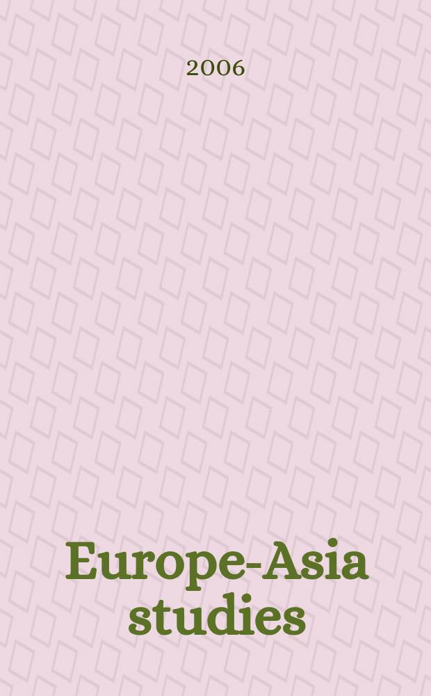 Europe-Asia studies : Formerly Soviet studies. Vol. 58, №8