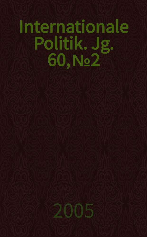Internationale Politik. Jg. 60, № 2