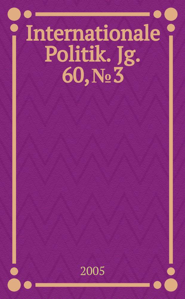 Internationale Politik. Jg. 60, № 3