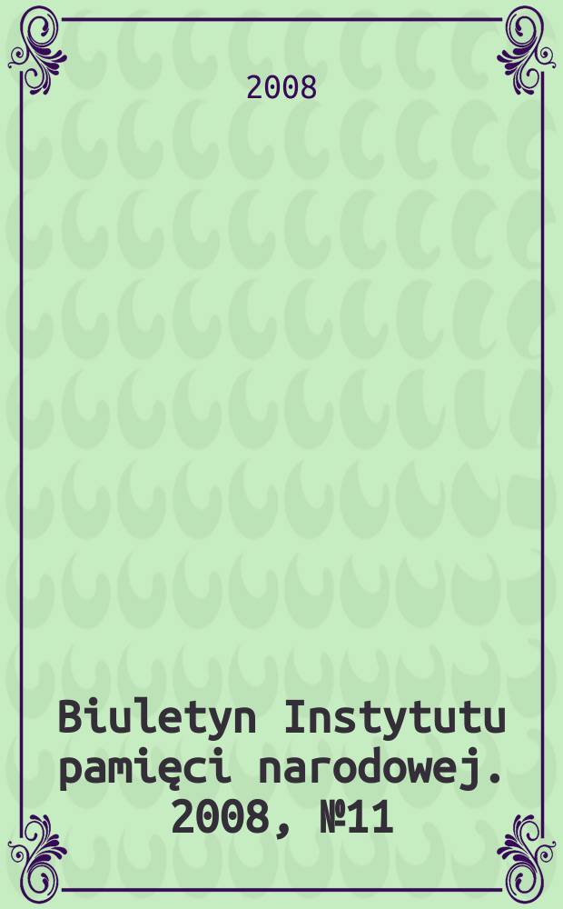 Biuletyn Instytutu pamięci narodowej. 2008, № 11/12 (94/95)
