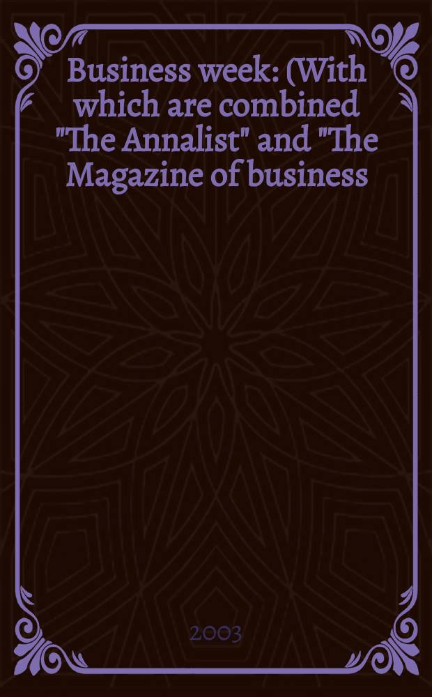 Business week : (With which are combined "The Annalist" and "The Magazine of business). 2003, № 3846