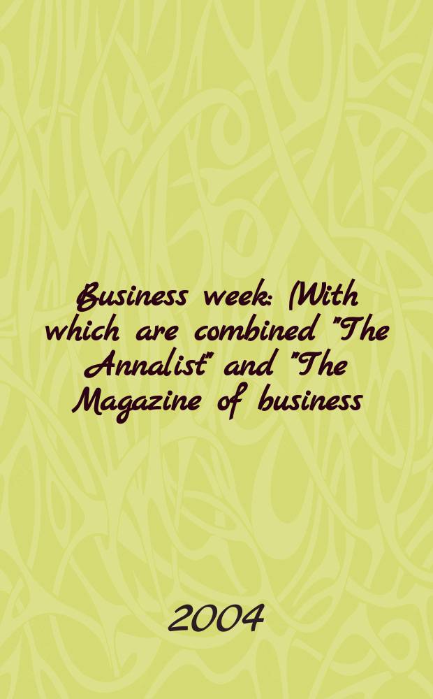 Business week : (With which are combined "The Annalist" and "The Magazine of business). 2004, № 3869