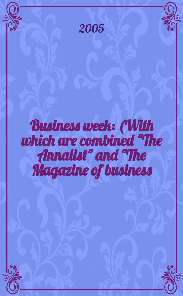 Business week : (With which are combined "The Annalist" and "The Magazine of business). 2005, № 3915