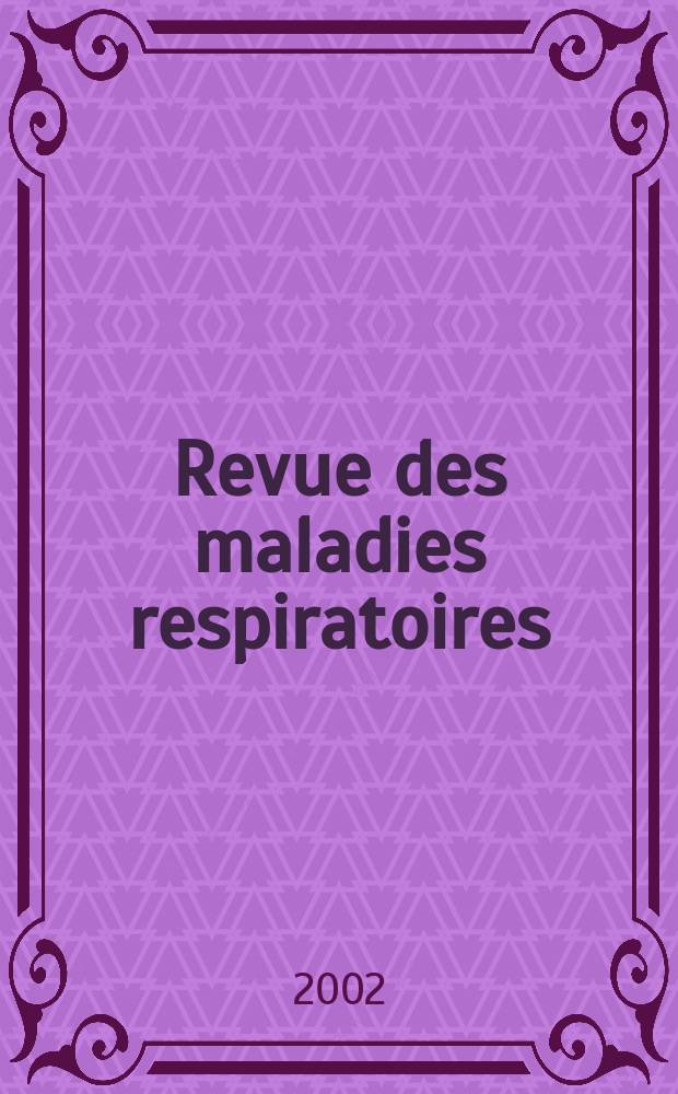Revue des maladies respiratoires : Organe offic. de la Soc. de pneumologie de langue fr. 2002 к vol.19, juin no spéc.