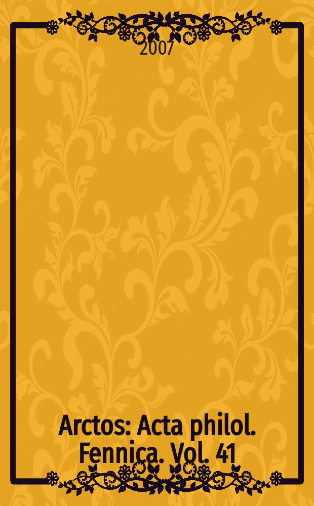 Arctos : Acta philol. Fennica. Vol. 41
