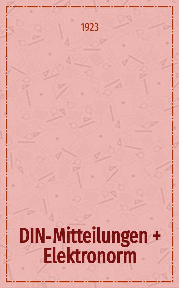 DIN-Mitteilungen + Elektronorm : Zentralorgan der deutschen Normung. Jg. 6 1922/1923, H. 10