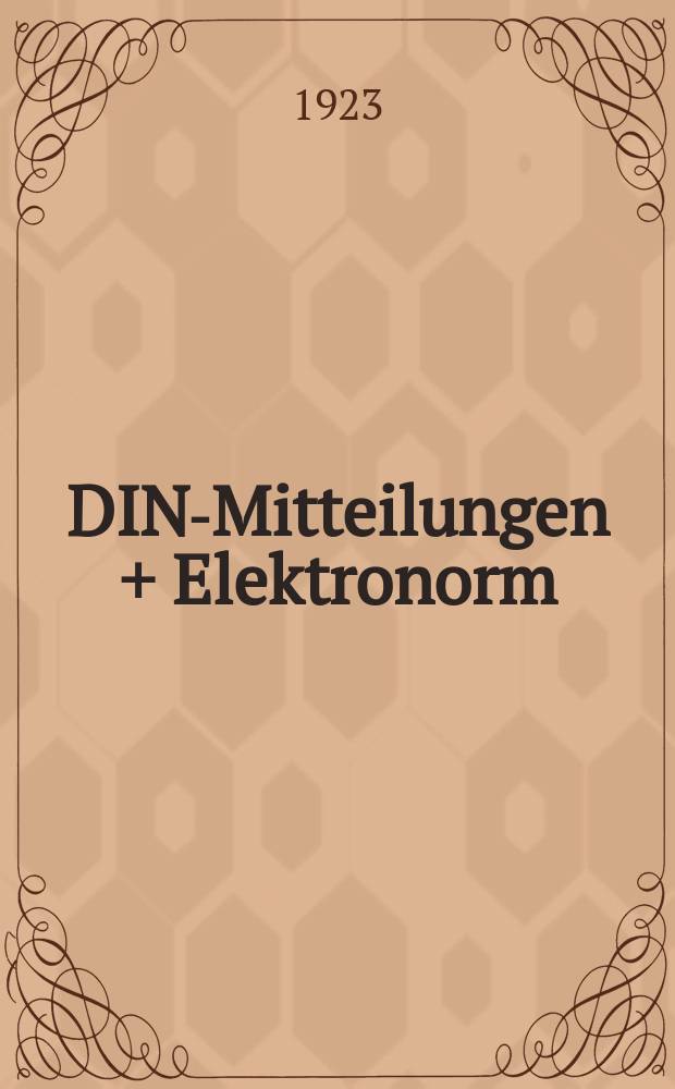 DIN-Mitteilungen + Elektronorm : Zentralorgan der deutschen Normung. Jg. 6 1922/1923, H. 24