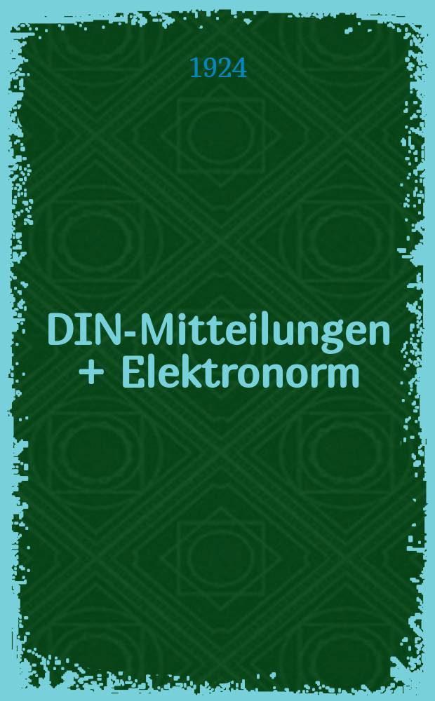 DIN-Mitteilungen + Elektronorm : Zentralorgan der deutschen Normung. Jg. 7 1923/1924, H. 7