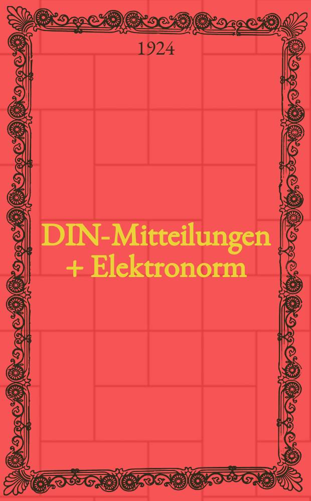 DIN-Mitteilungen + Elektronorm : Zentralorgan der deutschen Normung. Jg. 7 1923/1924, H. 10