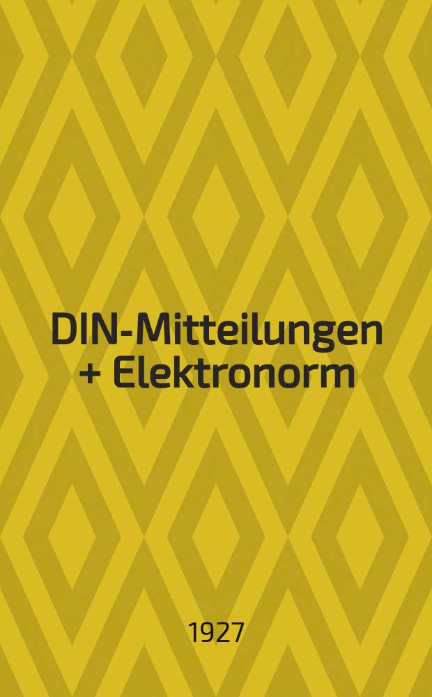 DIN-Mitteilungen + Elektronorm : Zentralorgan der deutschen Normung. Bd. 10, H. 24