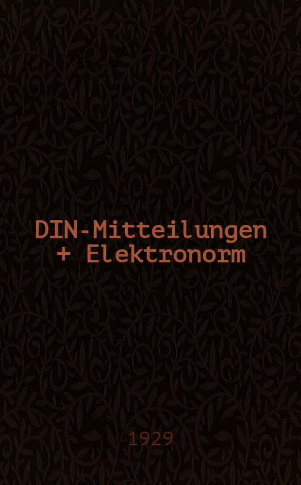 DIN-Mitteilungen + Elektronorm : Zentralorgan der deutschen Normung. Bd. 12, H. 9