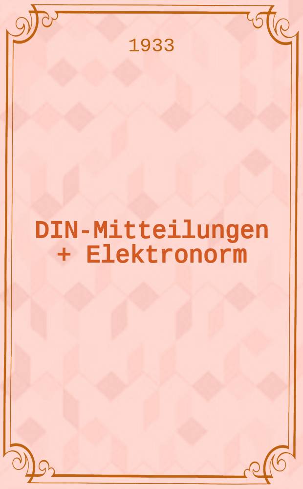 DIN-Mitteilungen + Elektronorm : Zentralorgan der deutschen Normung. Bd. 16, H. 8