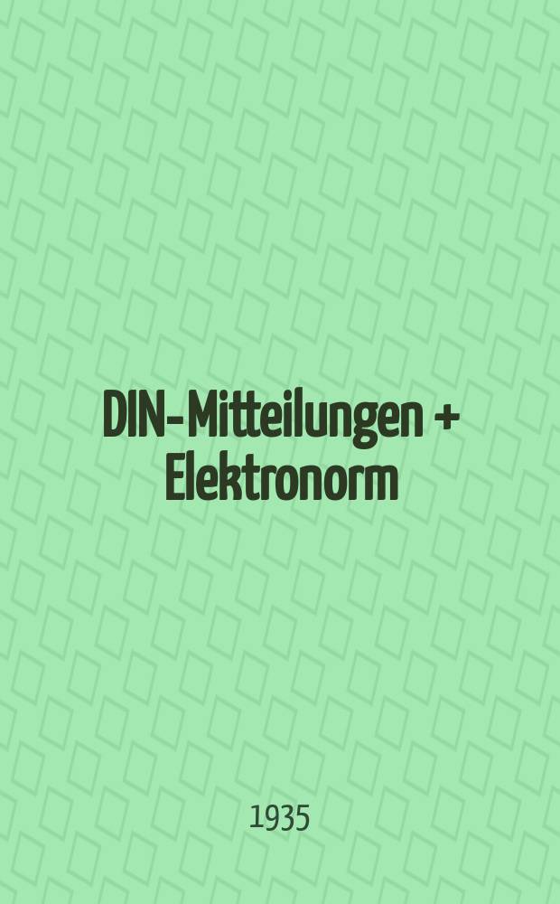 DIN-Mitteilungen + Elektronorm : Zentralorgan der deutschen Normung. Bd. 18, H. 18