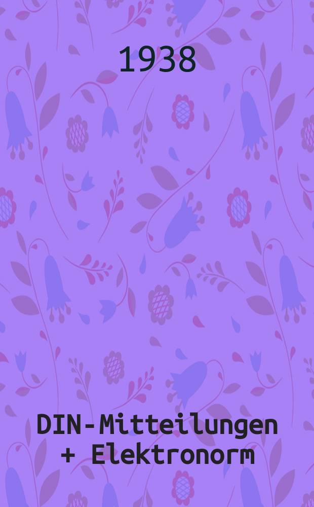 DIN-Mitteilungen + Elektronorm : Zentralorgan der deutschen Normung. Bd. 21, H. 19