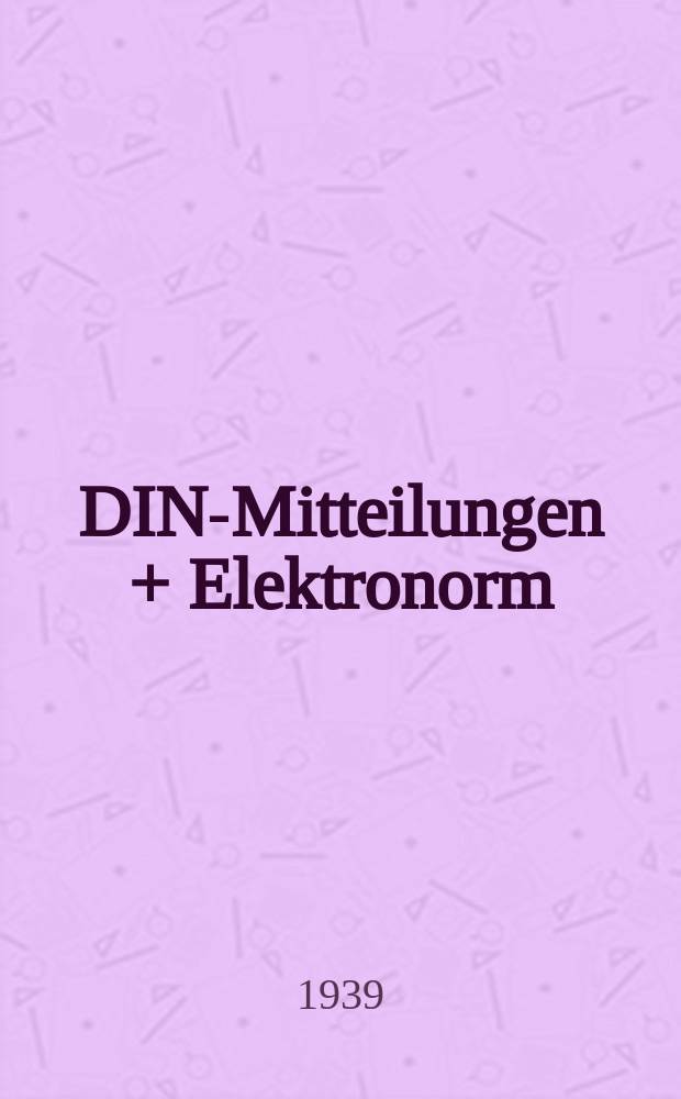 DIN-Mitteilungen + Elektronorm : Zentralorgan der deutschen Normung. Bd. 22, H. 13