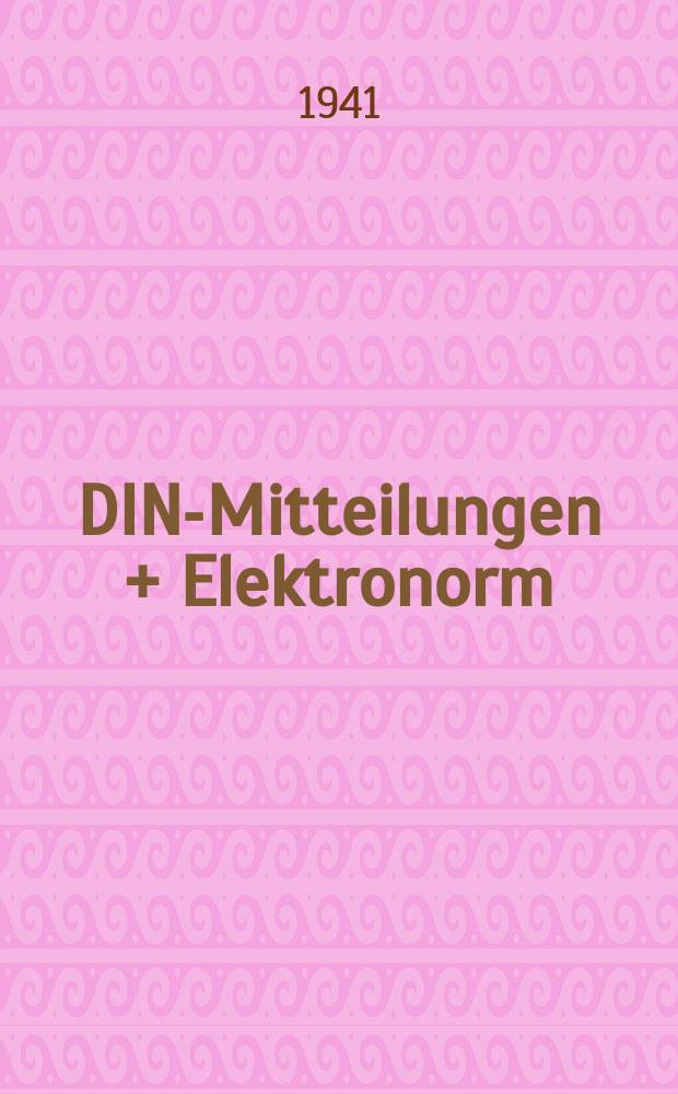 DIN-Mitteilungen + Elektronorm : Zentralorgan der deutschen Normung. Bd. 24, H. 4