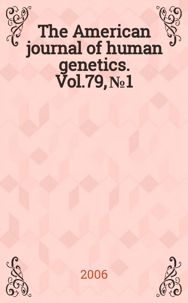 The American journal of human genetics. Vol.79, № 1