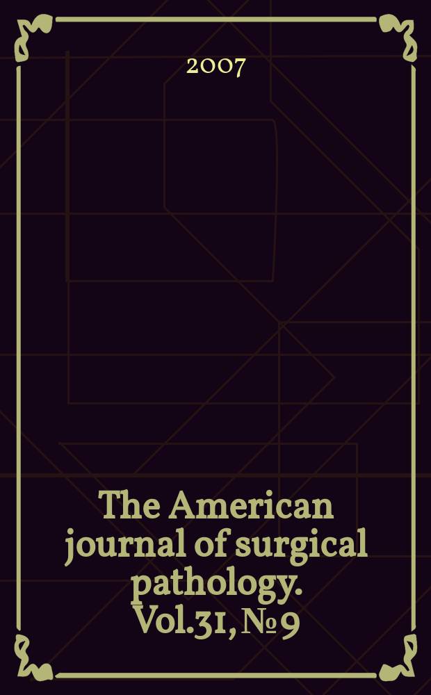 The American journal of surgical pathology. Vol.31, № 9