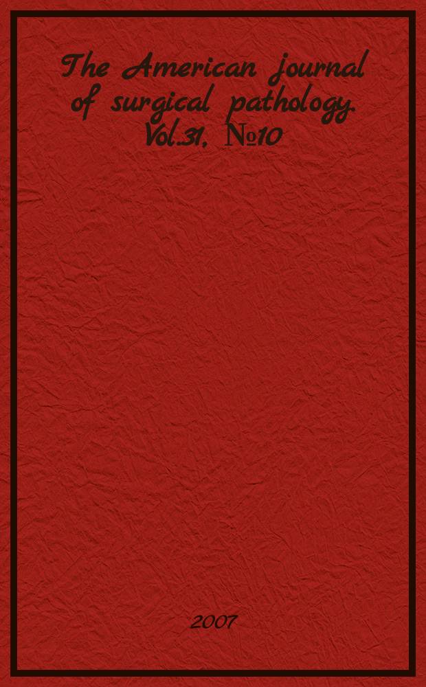 The American journal of surgical pathology. Vol.31, № 10