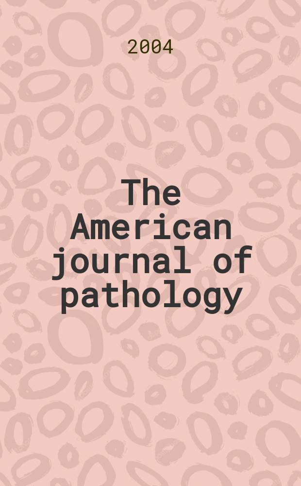 The American journal of pathology : Offic. publication of the Amer. assoc. of pathologists and bacteriologists. Vol. 164, № 6