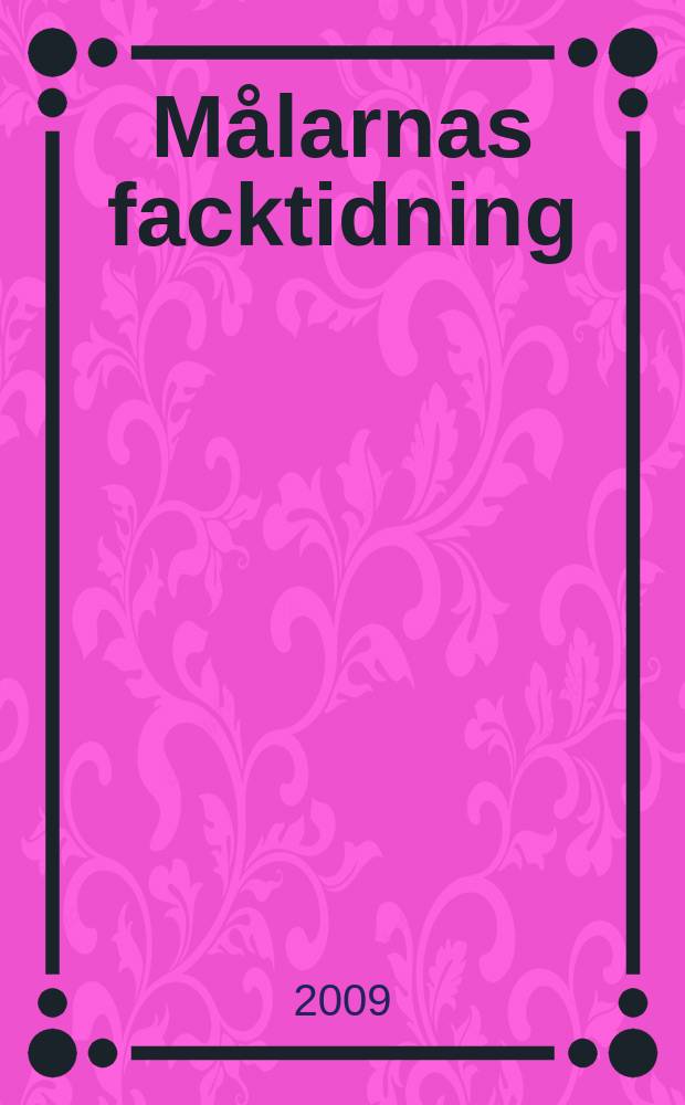 Målarnas facktidning : Sveriges äldsta fackförbundstidning. 2009, № 1