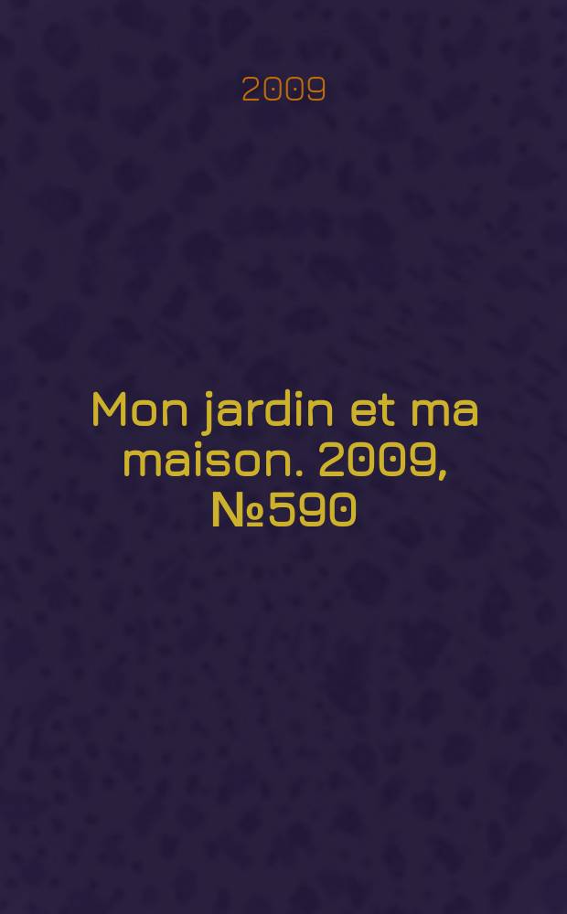 Mon jardin et ma maison. 2009, № 590
