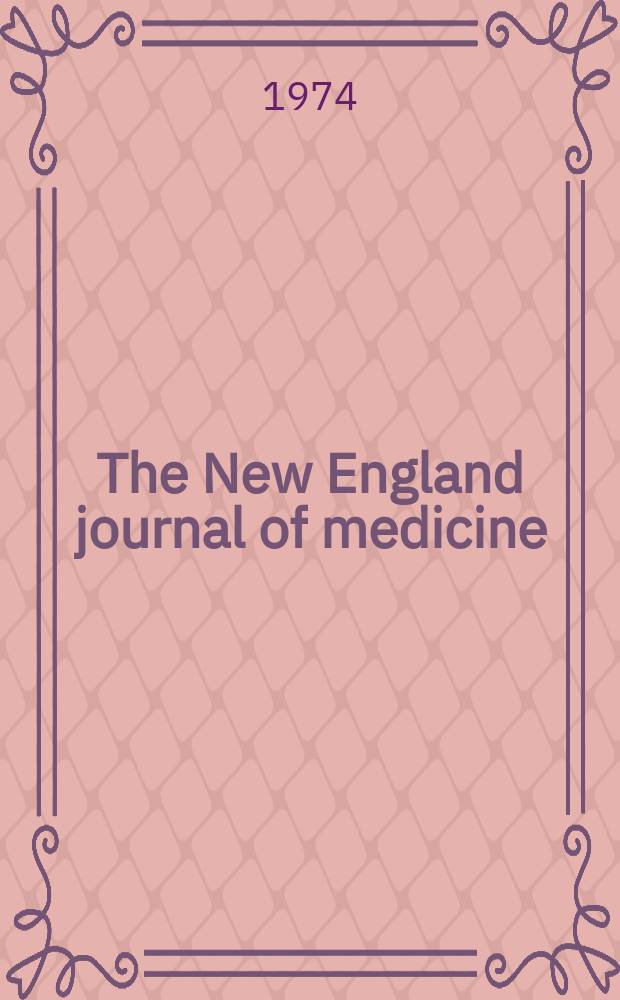 The New England journal of medicine : Formerly the Boston medical a. surgical journal. Vol. 291, № 14