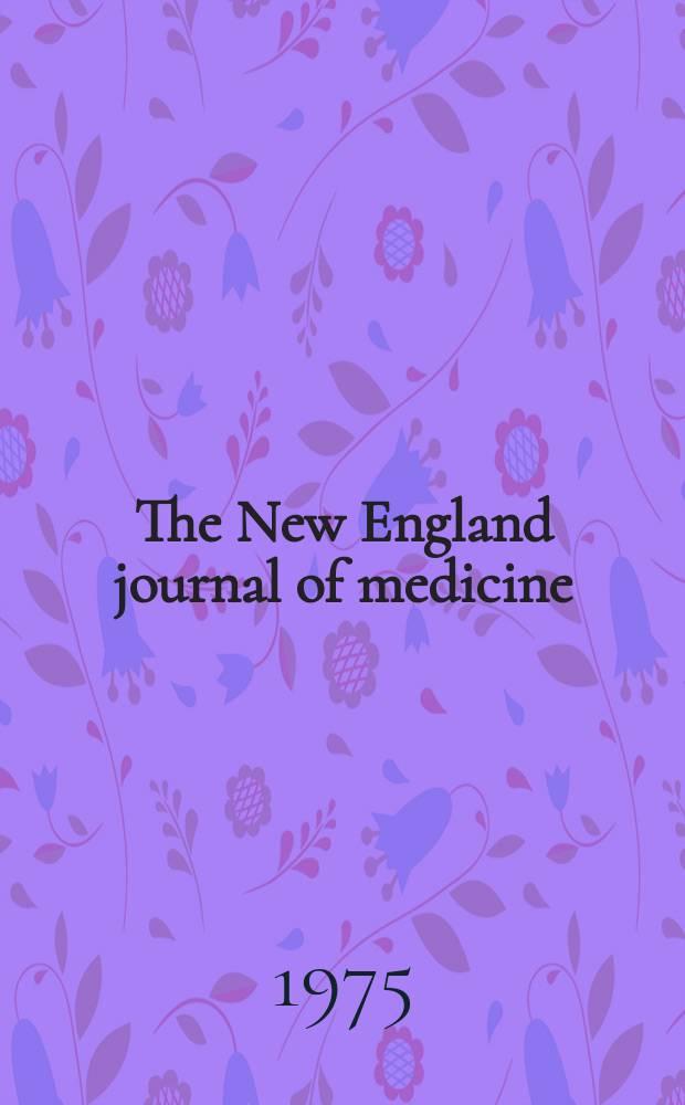 The New England journal of medicine : Formerly the Boston medical a. surgical journal. Vol. 292, № 26