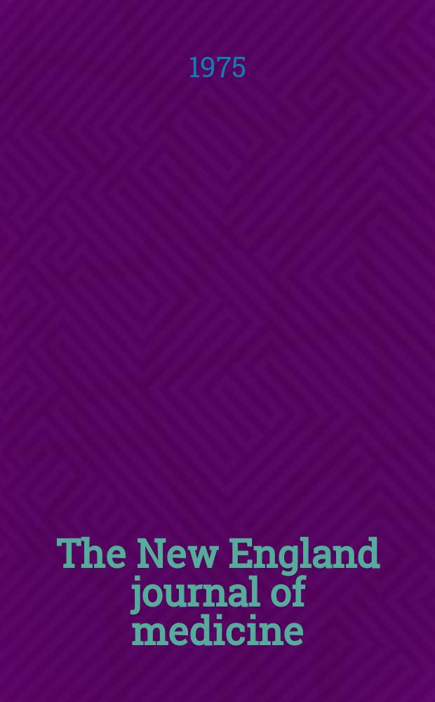 The New England journal of medicine : Formerly the Boston medical a. surgical journal. Vol. 293, № 21