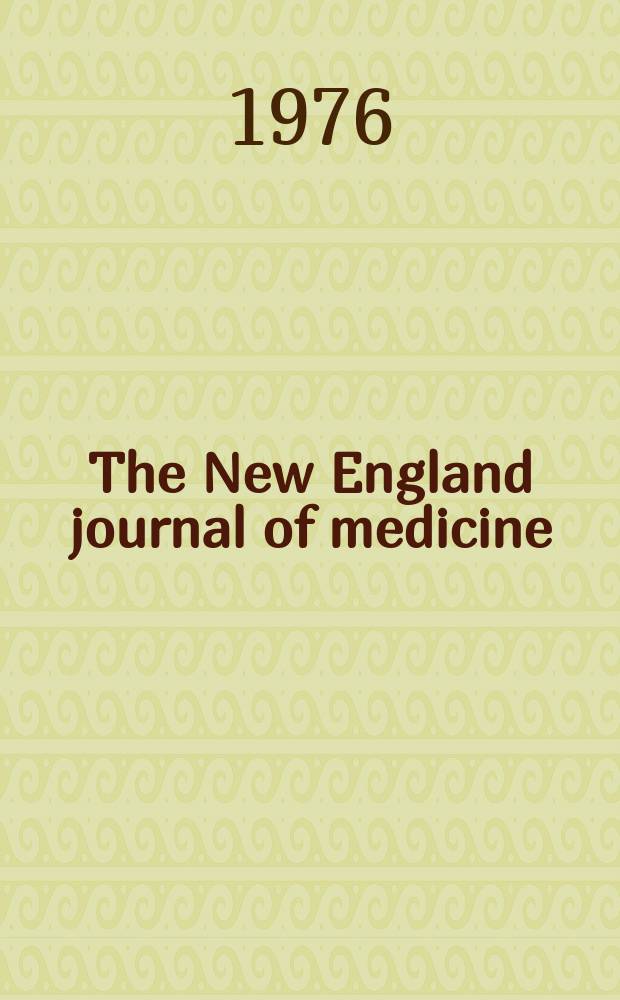 The New England journal of medicine : Formerly the Boston medical a. surgical journal. Vol. 294, № 25